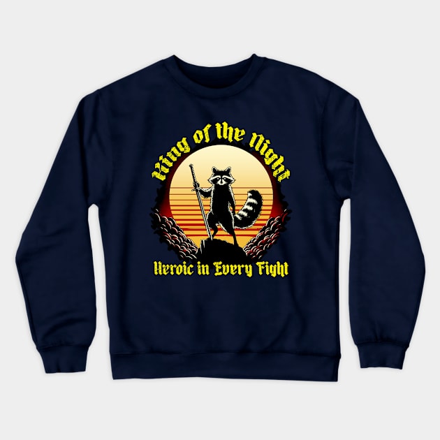 King of the Night, Heroic in Every Fight Crewneck Sweatshirt by coxemy